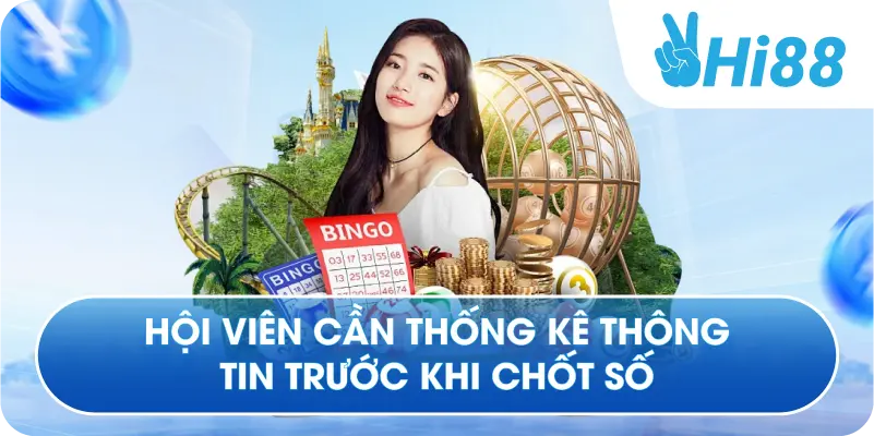 Hội viên cần thống kê thông tin trước khi chốt số