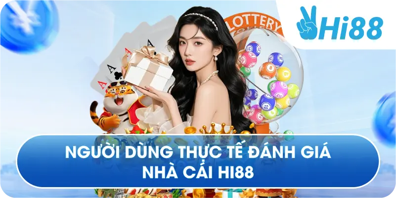 Người dùng thực tế đánh giá nhà cái Hi88